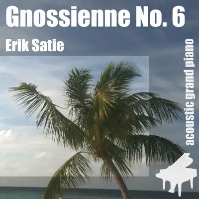 Gnossienne No. 6 , Nr. 6 , 6th - Single - Erik Satie