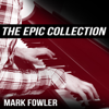The Epic Collection - Two Steps from Hell - Mark Fowler