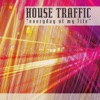 House Traffic - Everyday Of My Life (Short Cut Mix)