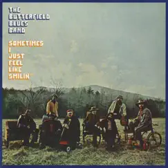 Sometimes I Just Feel Like Smilin' by The Paul Butterfield Blues Band album reviews, ratings, credits