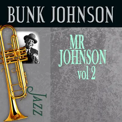 Mr. Johnson, Vol. 2 - Bunk Johnson