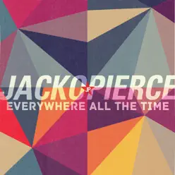 Everywhere All the Time - Jackopierce