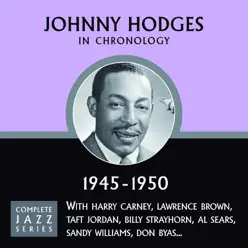 Complete Jazz Series 1945 - 1950 - Johnny Hodges Complete Jazz Series 1945 - 1950 - Johnny Hodges