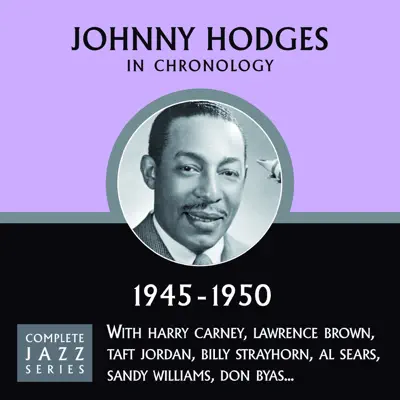 Complete Jazz Series 1945 - 1950 - Johnny Hodges Complete Jazz Series 1945 - 1950 - Johnny Hodges