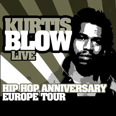 Hip Hop Anniversary Europe Tour (Live) - Kurtis Blow Hip Hop Anniversary Europe Tour (Live) - Kurtis Blow