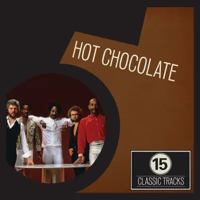 15 Classic Tracks - Hot Chocolate 15 Classic Tracks - Hot Chocolate