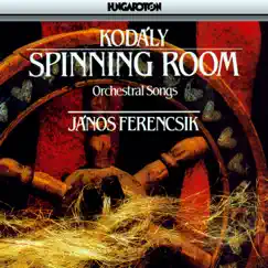 Z. Kodály: Spinning Room by János Ferencsik, Budapest Philharmonic Orchestra & Various Artists album reviews, ratings, credits