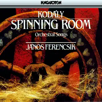 Spinning Room: No. 1 Elmenyek, elmenyek, No. 2 A citrusfa levelestől by János Ferencsik, Budapest Philharmonic Orchestra, Erzsébet Komlóssy & György Melis song reviws