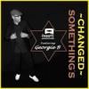 Something's Changed (feat. Georgie B) - Single