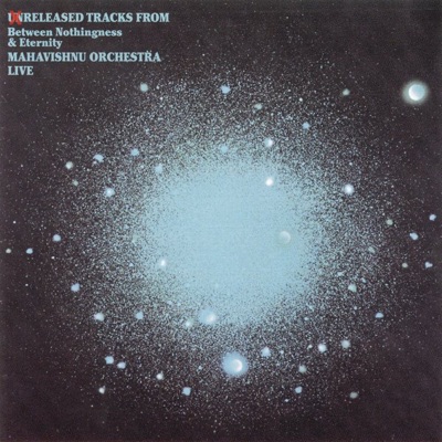 Unreleased Tracks From Between Nothingness & Eternity - Mahavishnu Orchestra