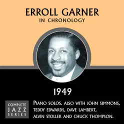Complete Jazz Series 1949 Vol. 1 - Erroll Garner Complete Jazz Series 1949 Vol. 1 - Erroll Garner