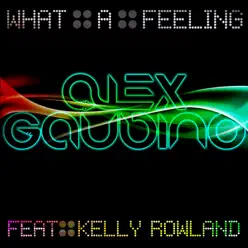 What a Feeling (feat. Kelly Rowland), Pt. 1 - Single - Alex Gaudino