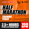 Half Marathon Music Mix - Training Traxx: Non-Stop Running Music Designed for Half-Marathon Training, Set at a Steady 160 BPM - Deekron & Motion Traxx Workout Music