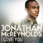 Jonathan McReynolds - I Love You