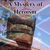 A Mystery of Heroism (Unabridged) - Stephen Crane