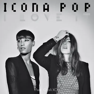 I Love It (feat. Charli XCX) - Single - Icona Pop