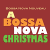A Bossa Nova Christmas - Bossa Nova Nouveau