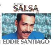 The Greatest Salsa Ever: Eddie Santiago, 2008