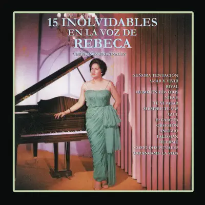 15 Inolvidables en la Voz de Rebeca (Versiones Originales) - Rebeca