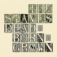 The Staves - Dead & Born & Grown artwork