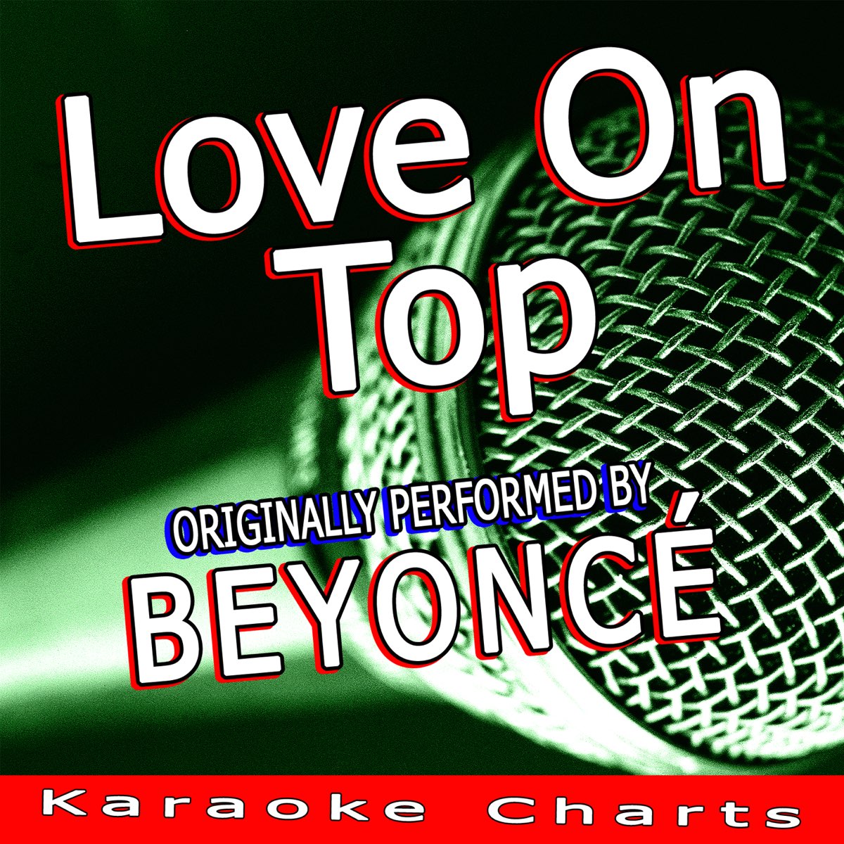 Love On Top (Originally Performed By Beyoncé) Single by Karaoke Charts on Music