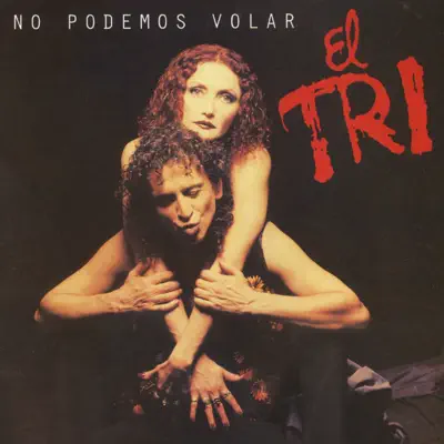 No Podemos Volar - El Tri No Podemos Volar - El Tri