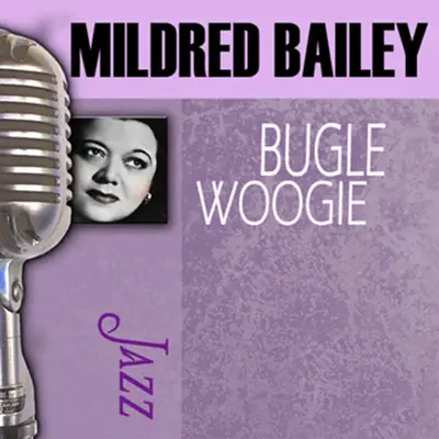 Bugle Woogie - Mildred Bailey
