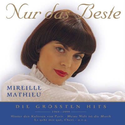 Nur das Beste: Die größten Hits 1969-1999 - Mireille Mathieu