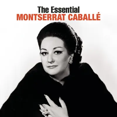 The Essential Montserrat Caballé - Montserrat Caballé The Essential Montserrat Caballé - Montserrat Caballé