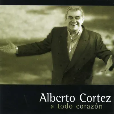 A Todo Corazón - Alberto Cortez