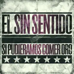 Si Pudieramos Comer Oro - El Sin Sentido