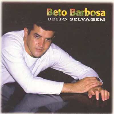 Beijo Selvagem - Beto Barbosa Beijo Selvagem - Beto Barbosa