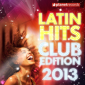 Latin Hits Club Edition 2013 (Kuduro, Salsa, Bachata, Merengue, Reggaeton, Fitness, Mambo, Cubaton, Dembow, Bolero, Cumbia) - Various Artists