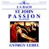 J. S. Bach: St John Passion selection album lyrics, reviews, download
