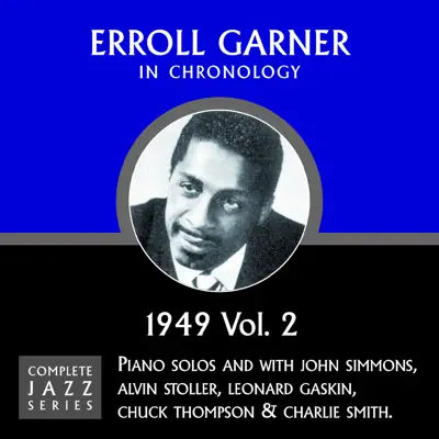 Complete Jazz Series 1949 Vol. 2 - Erroll Garner Complete Jazz Series 1949 Vol. 2 - Erroll Garner