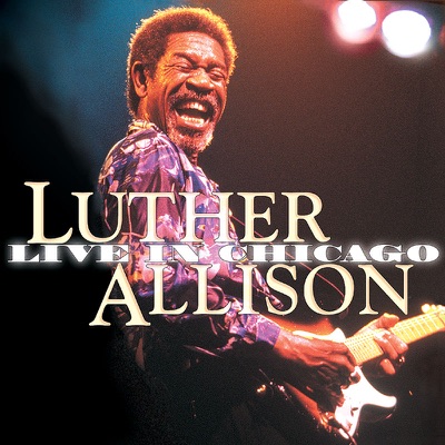 Luther Allison: Live In Chicago - Luther Allison