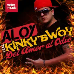 Del Amor al Odio (feat. Kinky Bwoy) - Single - Aloy