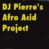 Stream & download DJ Pierre's Afro Acid Project