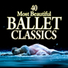 40 Most Beautiful Ballet Classics - Alexander Lazarev, Armin Jordan, Bolshoi Symphony Orchestra, Kent Nagano, Orchestre de l'Opéra de Lyon & Raymond Leppard