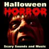 Halloween Horror - Scary Sounds and Music album lyrics, reviews, download