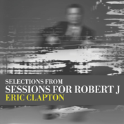 (Selections From) Sessions for Robert J - EP - Eric Clapton