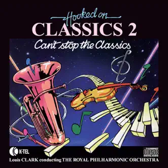 Hooked On Classics 2: Can't Stop the Classics by Louis Clark & Royal Philharmonic Orchestra album reviews, ratings, credits