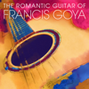 The Romantic Guitar of Francis Goya - Francis Goya