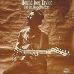 Hound Dog Taylor & The HouseRockers - I Just Can't Make It