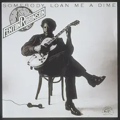 Somebody Loan Me a Dime by Fenton Robinson album reviews, ratings, credits