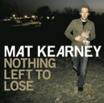 Mat Kearney - Nothing Left to Lose