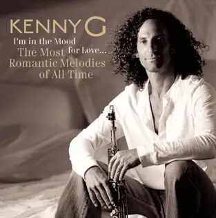 lataa albumi Kenny G - Im In The Mood For Love The Most Romantic Melodies Of All Time