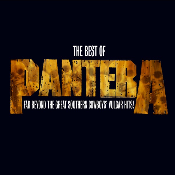 The Best of Pantera: Far Beyond the Great Southern Cowboys' Vulgar Hits! (Remastered) - Pantera