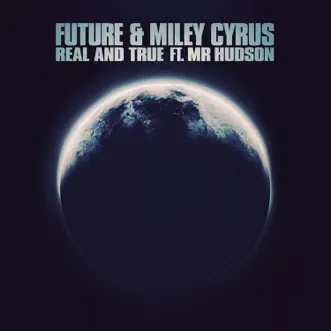 Real and True (feat. Mr Hudson) by Future & Miley Cyrus song reviws