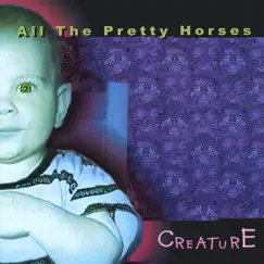 Creature by All the Pretty Horses album reviews, ratings, credits